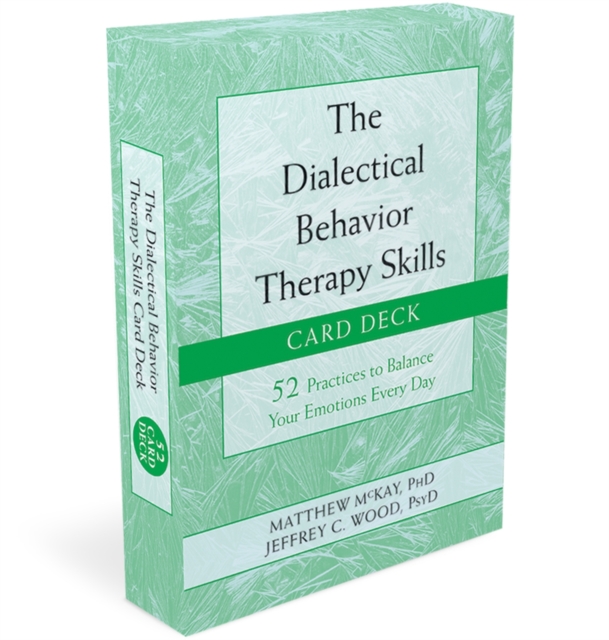 The Dialectical Behavior Therapy Skills Card Deck : 52 Practices to Balance Your Emotions Every Day, Cards Book