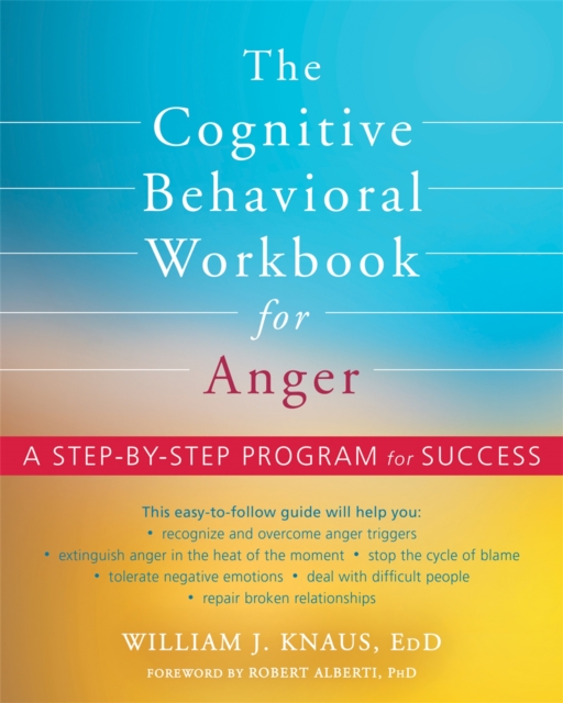 The Cognitive Behavioral Workbook for Anger : A Step-by-Step Program for Success, Paperback / softback Book