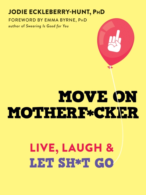 Move on Motherf*cker : Live, Laugh, and Let Sh*t Go, EPUB eBook