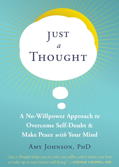 Just a Thought : A No-Willpower Approach to Overcome Self-Doubt and Make Peace with Your Mind, Paperback / softback Book