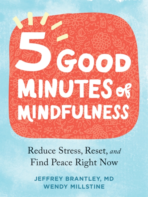 Five Good Minutes of Mindfulness : Reduce Stress, Reset, and Find Peace Right Now, EPUB eBook