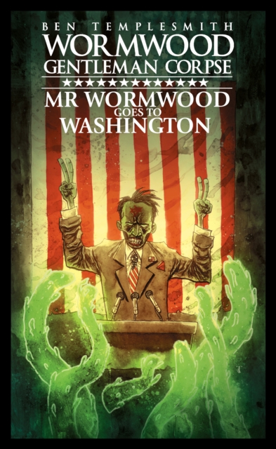 Wormwood, Gentleman Corpse: Mr. Wormwood Goes to Washington, Hardback Book