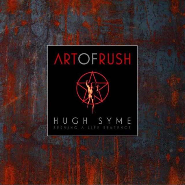 The Art of Rush: Serving A Life Sentence, Hardback Book