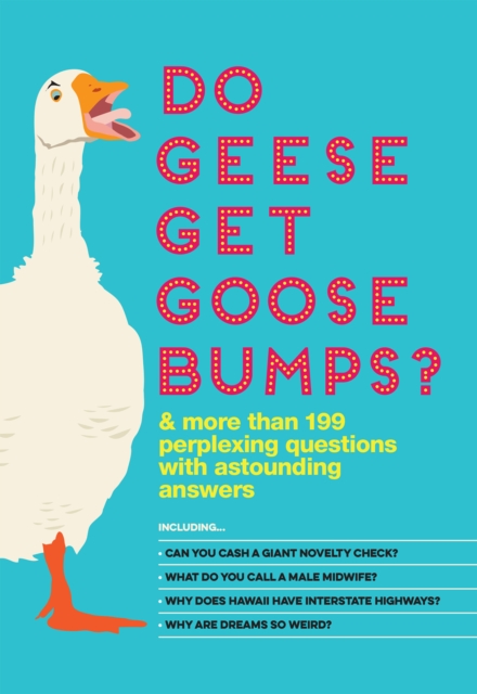 Do Geese Get Goose Bumps? : & More Than 199 Perplexing Questions with Astounding Answers, EPUB eBook