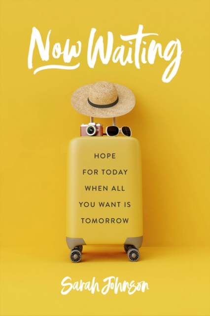 Now Waiting : Hope for Today When All You Want Is Tomorrow, EPUB eBook