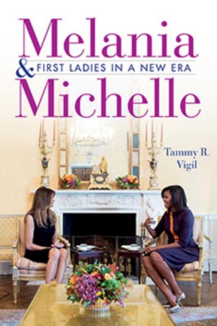 Melania and Michelle : First Ladies in a New Era, Hardback Book
