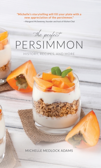 The Perfect Persimmon : History, Recipes, and More, EPUB eBook
