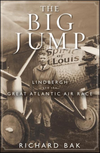 The Big Jump : Lindbergh and the Great Atlantic Air Race, Paperback / softback Book
