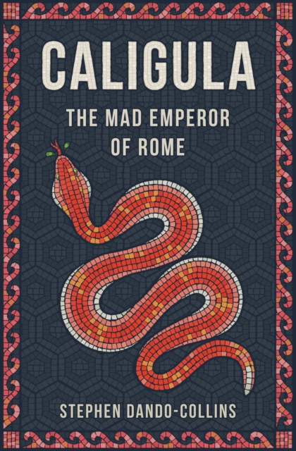 Caligula : The Mad Emperor of Rome, Hardback Book