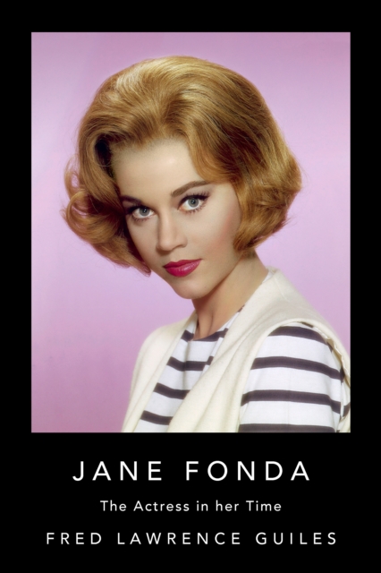 Jane Fonda : The Actress in Her Time, Hardback Book