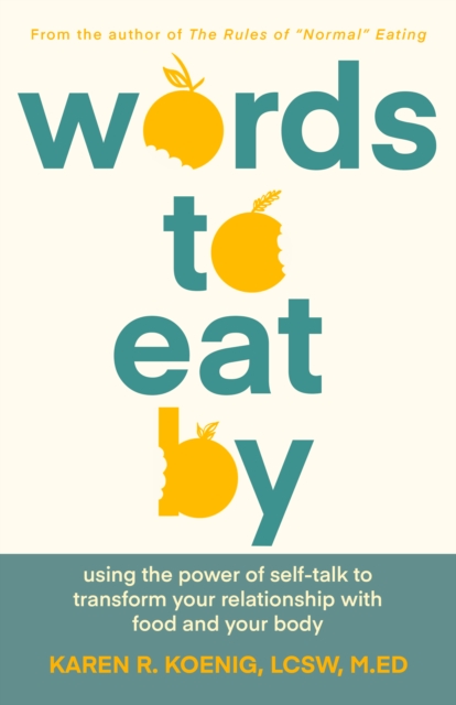 Words to Eat By : Using the Power of Self-talk to Transform Your Relationship with Food and Your Body, EPUB eBook