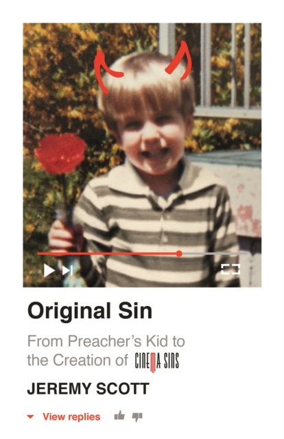 Original Sin:  From Preacher’s Kid to the Creation of CinemaSins (and 3.5 billion+ views) : From Preacher’s Kid to the Creation of CinemaSins (and 3.5 billion+ views), Hardback Book