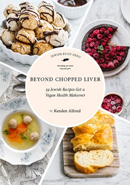 Beyond Chopped Liver : 59 Jewish Recipes Get a Vegan Health Makeover, Paperback / softback Book