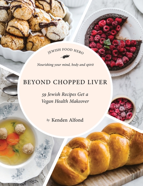 Beyond Chopped Liver : 59 Jewish Recipes Get a Vegan Health Makeover, Hardback Book