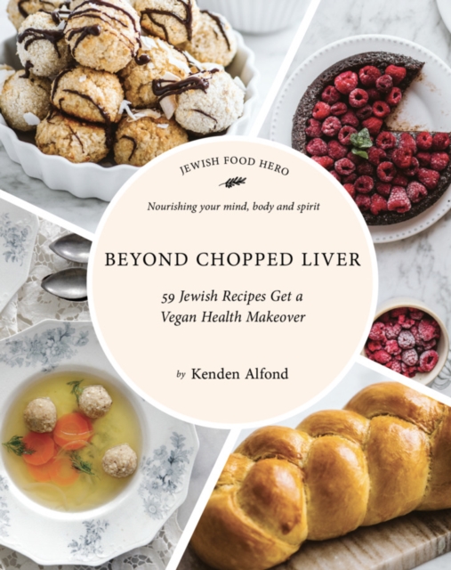 Beyond Chopped Liver : 59 Jewish Recipes Get a Vegan Health Makeover, EPUB eBook