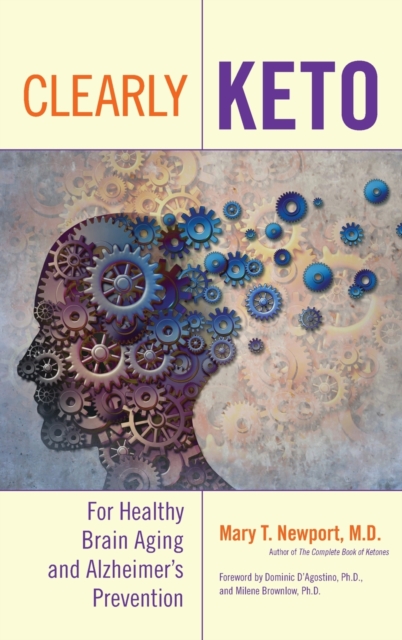 Clearly Keto : For Healthy Brain Aging and Alzheimer’s Prevention, Hardback Book