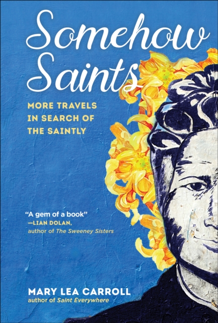 Somehow Saints : More Travels in Search of the Saintly, Paperback / softback Book