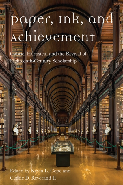 Paper, Ink, and Achievement : Gabriel Hornstein and the Revival of Eighteenth-Century Scholarship, Paperback / softback Book