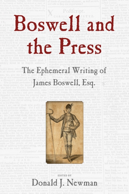 Boswell and the Press : The Ephemeral Writing of James Boswell, Esq., Hardback Book