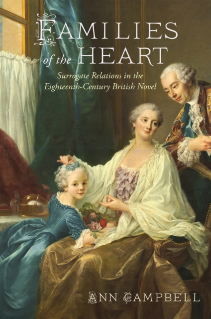 Families of the Heart : Surrogate Relations in the Eighteenth-Century British Novel, Paperback / softback Book