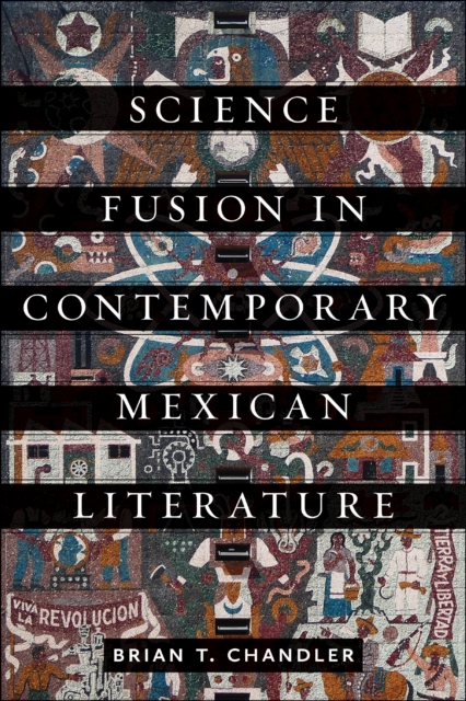 Science Fusion in Contemporary Mexican Literature, PDF eBook