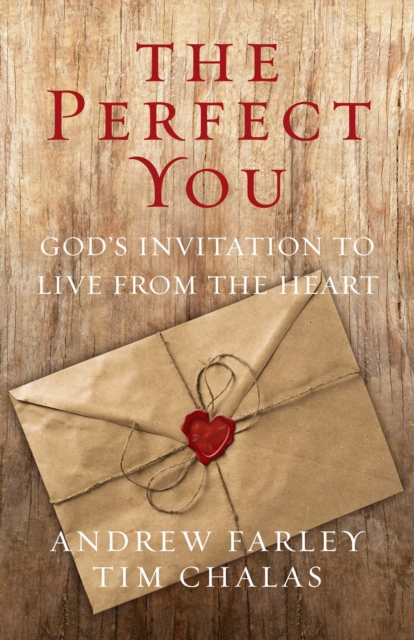 The Perfect You : God's Invitation to Live from the Heart, EPUB eBook