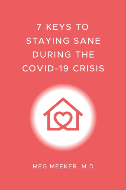 7 Keys to Staying Sane During the COVID-19 Crisis, EPUB eBook