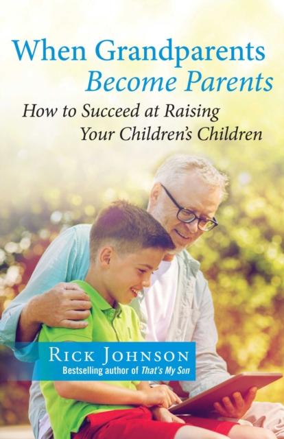 When Grandparents Become Parents : How to Succeed at Raising Your Children's Children, EPUB eBook