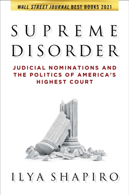 Supreme Disorder : Judicial Nominations and the Politics of America's Highest Court, Paperback / softback Book