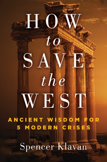 How to Save the West : Ancient Wisdom for 5 Modern Crises, EPUB eBook