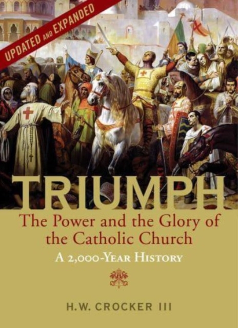 Triumph : The Power and the Glory of the Catholic Church - A 2,000 Year History (Updated and Expanded), Hardback Book