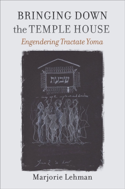 Bringing Down the Temple House - Engendering Tractate Yoma, Hardback Book