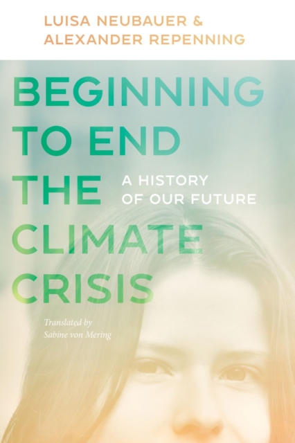 Beginning to End the Climate Crisis - A History of Our Future, Paperback / softback Book