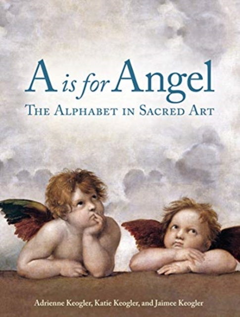 A Is for Angel : The Alphabet in Sacred Art, Board book Book