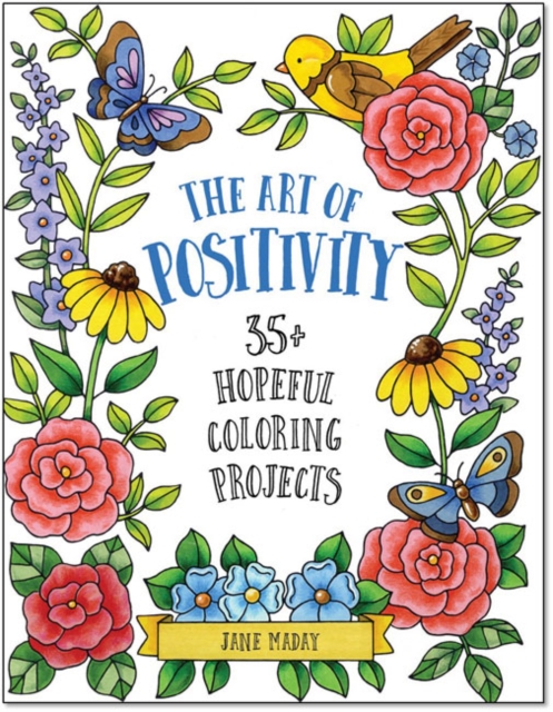 The Art of Positivity : 35+ Hopeful Coloring Projects, Paperback / softback Book