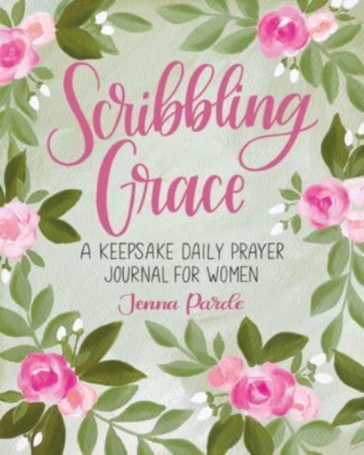 Scribbling Grace : A Keepsake Daily Prayer Journal for Women, Paperback / softback Book