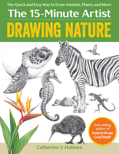 Drawing Nature : The Quick and Easy Way to Draw Animals, Plants, and More, Paperback / softback Book