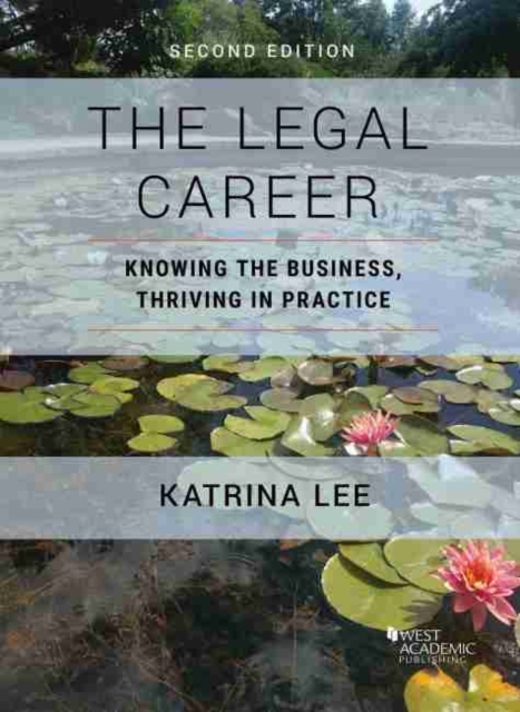 The Legal Career : Knowing the Business, Thriving in Practice, Paperback / softback Book