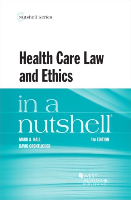 Health Care Law and Ethics in a Nutshell, Paperback / softback Book