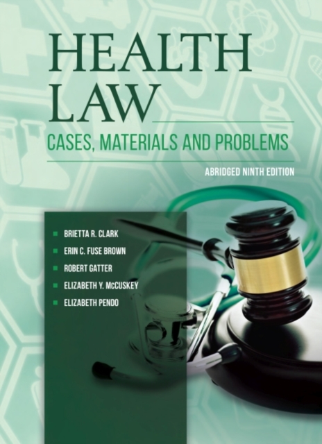 Health Law : Cases, Materials and Problems, Abridged, Paperback / softback Book