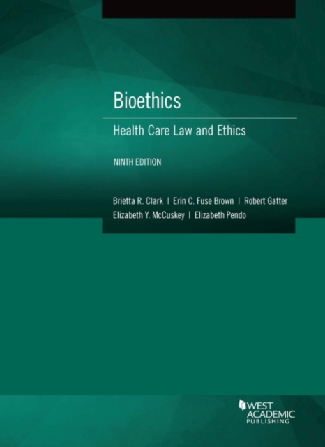 Bioethics : Health Care Law and Ethics, Paperback / softback Book