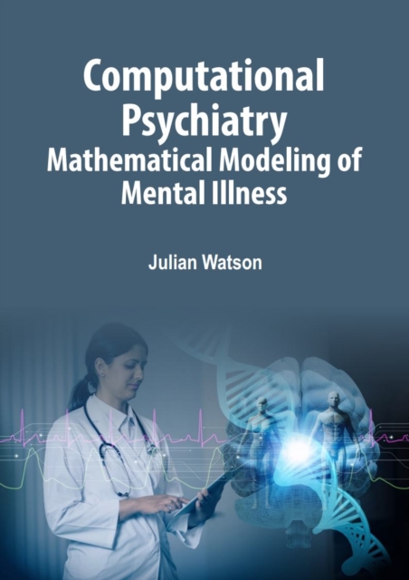 Computational Psychiatry : Mathematical Modeling of Mental Illness, EPUB eBook