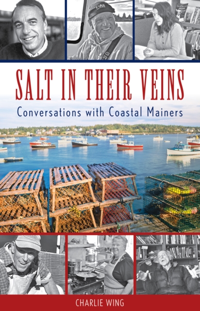 Salt in Their Veins : Conversations with Coastal Mainers, EPUB eBook