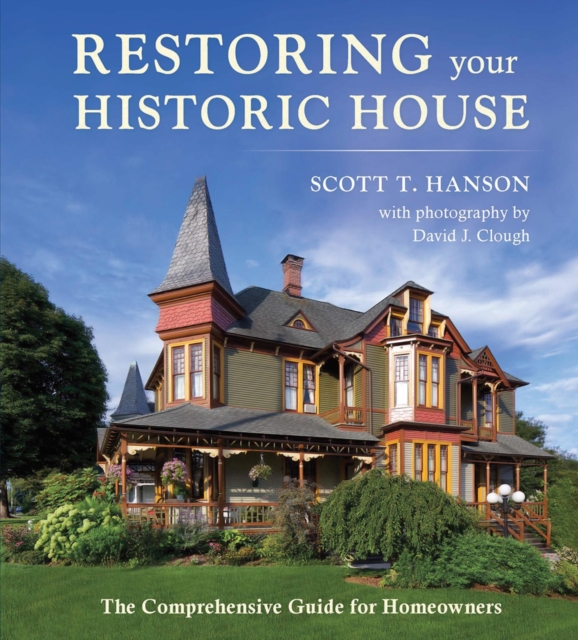 Restoring Your Historic House : The Comprehensive Guide for Homeowners, EPUB eBook