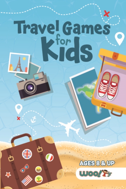 Travel Games for Kids : Over 100 Activities Perfect for Traveling with Kids (Ages 5-12), Paperback / softback Book