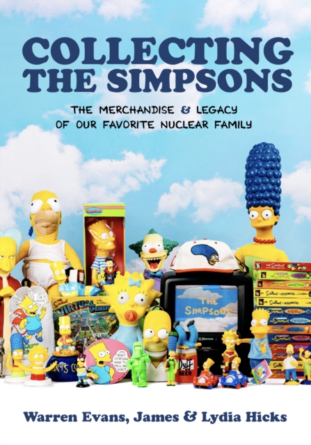 Collecting The Simpsons : The Merchandise and Legacy of our Favorite Nuclear Family, Hardback Book