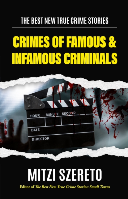 The Best New True Crime Stories: Crimes of Famous & Infamous Criminals : (True Crime Cases for True Crime Addicts), Paperback / softback Book