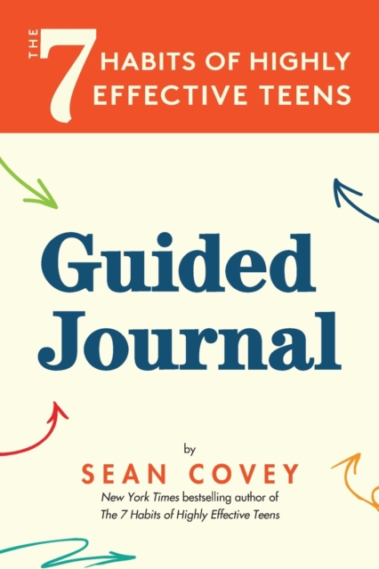 The 7 Habits of Highly Effective Teens : Guided Journal (Ages 12-17), Paperback / softback Book