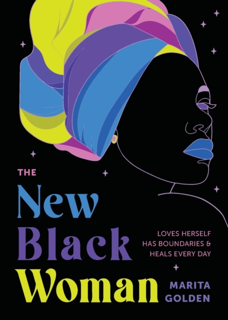The New Black Woman : Loves Herself, Has Boundaries, and Heals Everyday, Paperback / softback Book