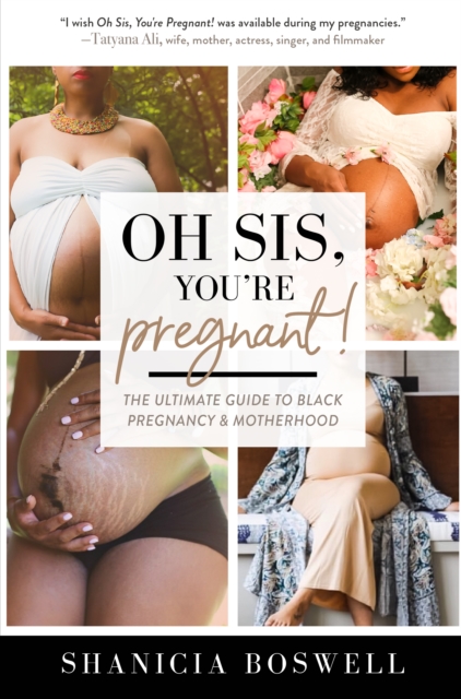 Oh Sis, You’re Pregnant! : The Ultimate Guide to Black Pregnancy & Motherhood (Gift For New Moms), Hardback Book